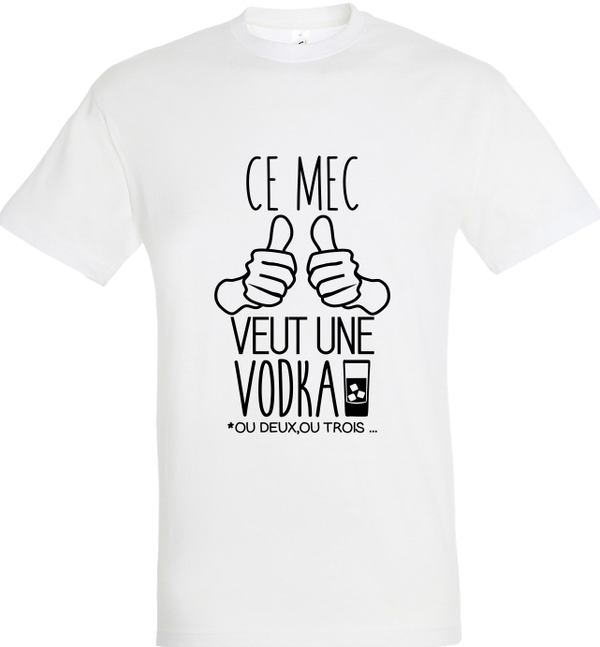 T-shirt "Ce mec veut une vodka"