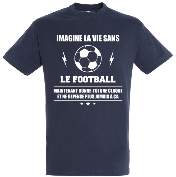 T-shirt "Imagine la vie sans le football"