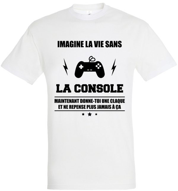 T-shirt "Imagine la vie sans la console"