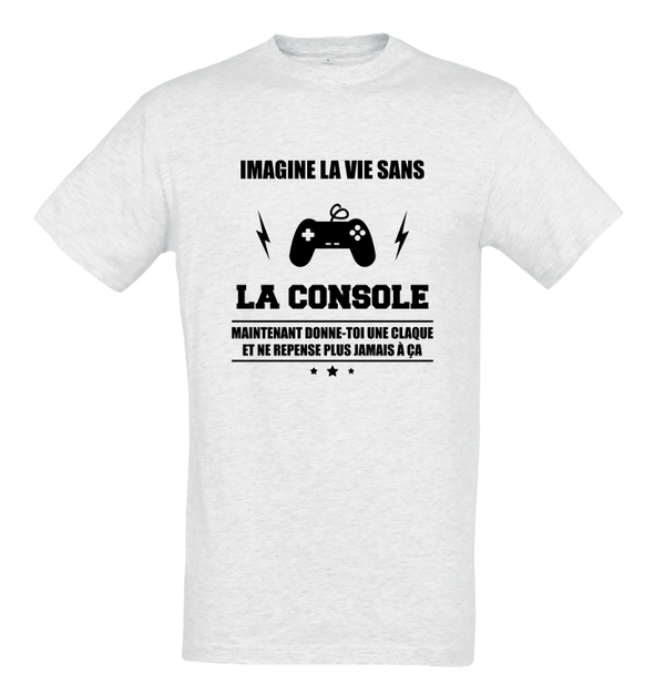 T-shirt "Imagine la vie sans la console"