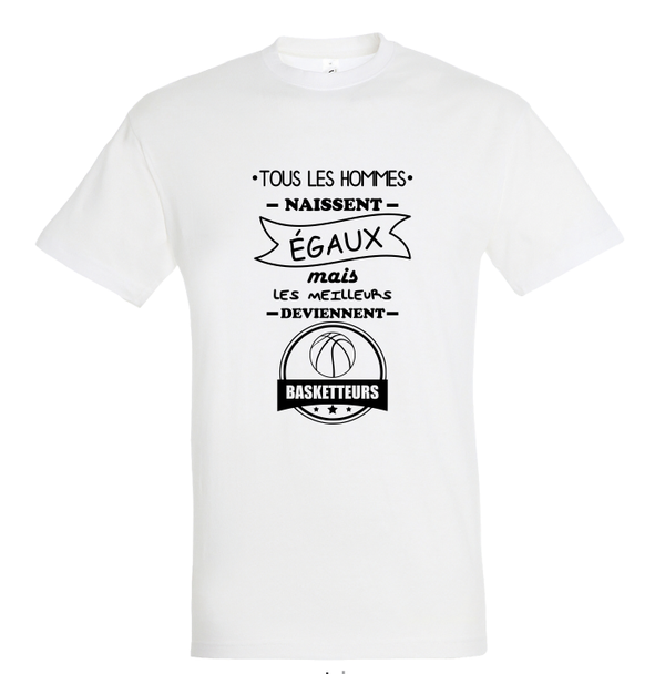 T-shirt "Tous les hommes naissent égaux basketteurs"