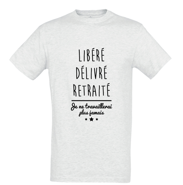 T-shirt "Libéré delivré retraité"
