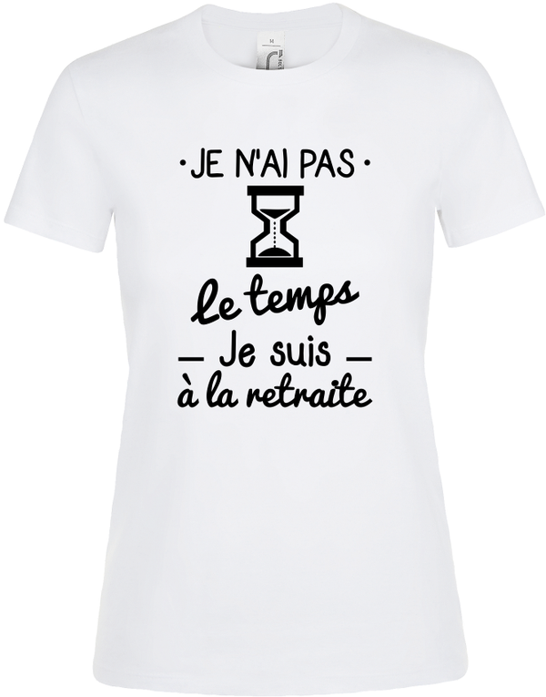 T-shirt Femme "Pas le temps retraite"