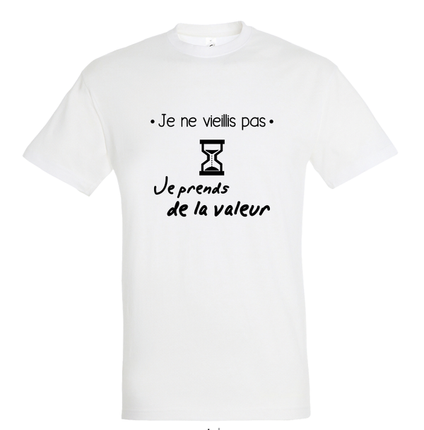 T-shirt "Je ne vieillis pas je prends de la valeur"