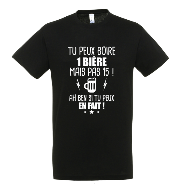 T-shirt - Tu peux boire une bière mais pas 15