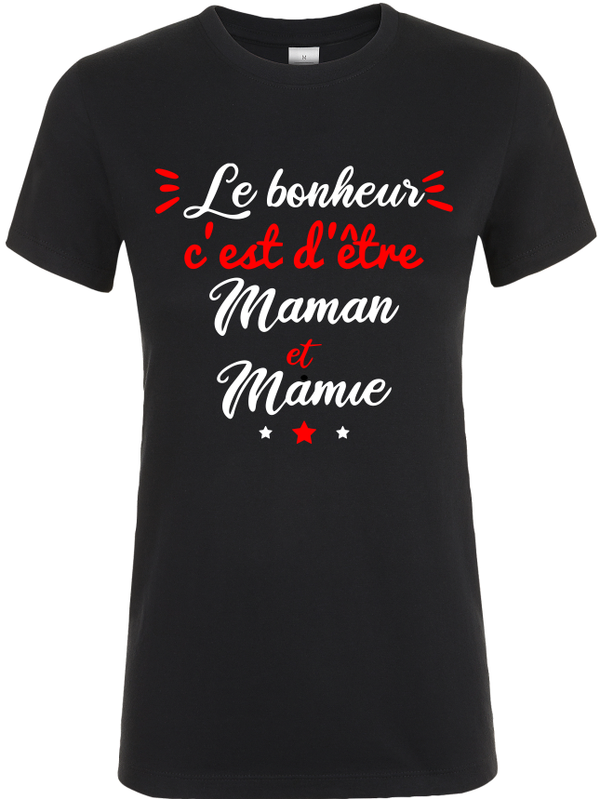 T-shirt Femme - Le bonheur c'est d'être maman et mamie