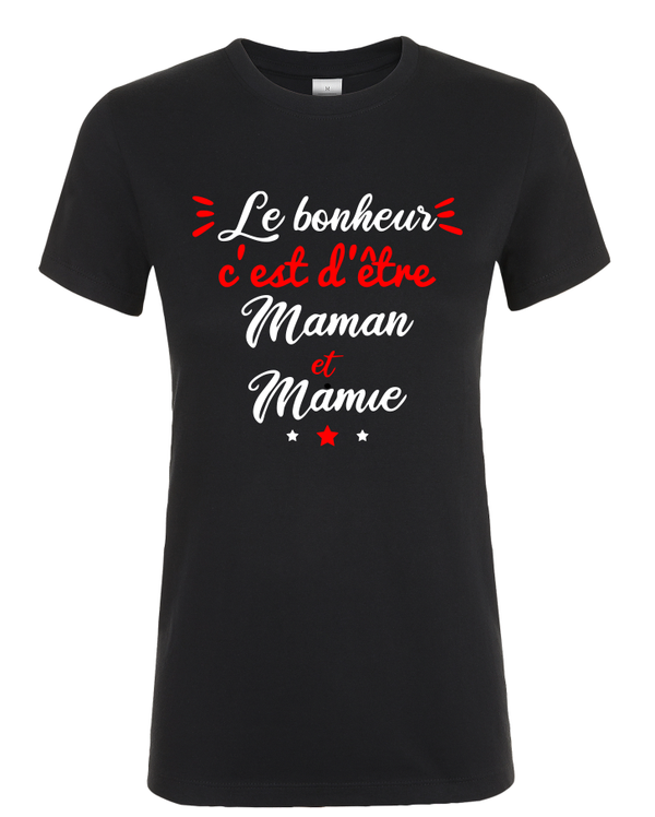 T-shirt Femme - Le bonheur c'est d'être maman et mamie
