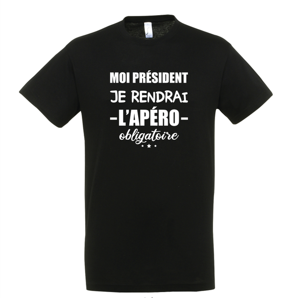 T-shirt - Moi président je rendrai l'apéro obligatoire