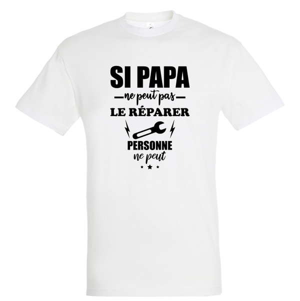 T-shirt - Si papa ne peut pas le réparer