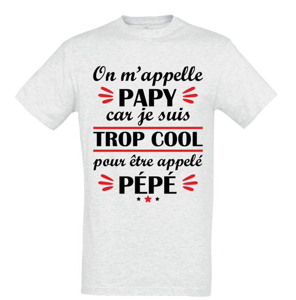 T-shirt - On m'appelle papy car je suis trop cool